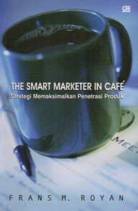 Image of The Smart Marketer In Cafe Strategi Memaksimalkan Penetrasi Produk