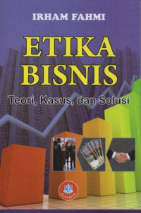 Image of Etika Bisnis Teori, Kasus, dan Solusi
