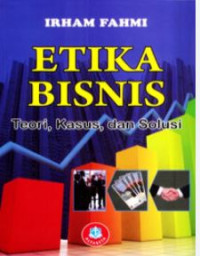 Image of Etika Bisnis Teori, Kasus, dan Solusi