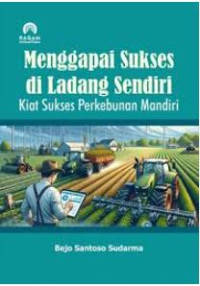 Image of Menggapai Sukses di Ladang Sendiri