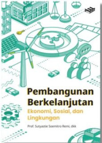 Image of Pembangunan Berkelanjutan : Ekonomi, Sosial, dan Lingkungan