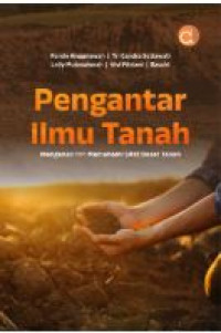 Image of Pengantar Ilmu Tanah : Mengenali dan Memahami Sifat Dasar Tanah