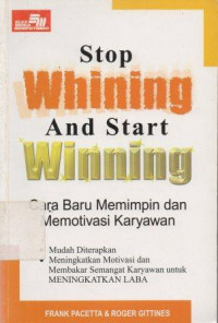 Image of Stop Whining And Start Winning : Cara Baru Memimpin Da Memotivasi Karyawan