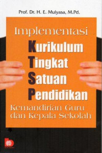 Image of Implementasi Kurikulum Tingkat Satuan Pendidikan Kemandirian Guru dan Kepala Sekolah