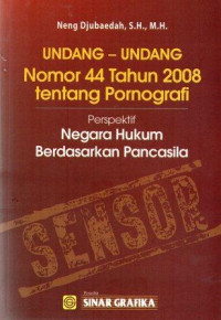 Image of Undang-Undang Nomor 44 Tahun 2008 Tentang Pornografi Perspektif Negara Hukum Berdasarkan Pancasila