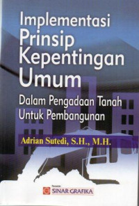 Image of Implementasi Prinsip kepentingan Umum Dalam Pengadaaan tanah Untuk Pembangunan
