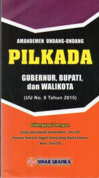 Image of Amandemen Undang-Undang Pilkada Gubernur, Bupati, dan Walikota (UU No.8 Tahun 2015)
