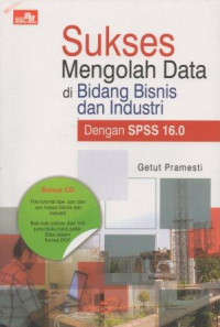 Image of Sukses Mengolah Data di Bidang Bisnis dan Industri Dengan SPSS 16.0