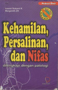 Image of Kehamilan, Persalinan, Dan Nifas Dilengkapi Dengan Patologi