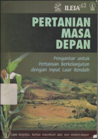 Image of Pertanian Masa Depan : Pengantar Untuk Pertanian Berkelanjutan Dengan Input Luar Rendah