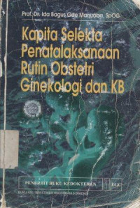 Image of Kapita Selekta Penatalaksanaan Rutin Obstetri Ginekologi dan KB
