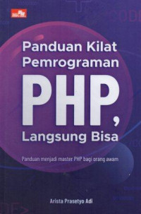 Image of Panduan Kilat Pemrograman PHP, Langsung Bisa : Panduan Menjadi PHP Bagi Orang Awam