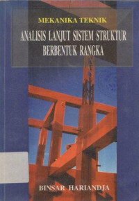 Image of Mekanika Teknik : Analisis Lanjut Sistem Struktur Berbentuk Rangka