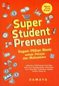 Image of Super Student Preneur : Ragam Pilihan Bisnis untuk Pelajar dan Mahasiswa